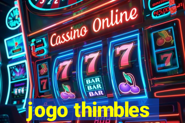 jogo thimbles